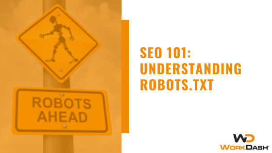 SEO 101: Understanding Robots.txt | WorkDash